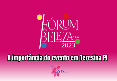 Fórum da Beleza & Cia a importância do evento em Teresina